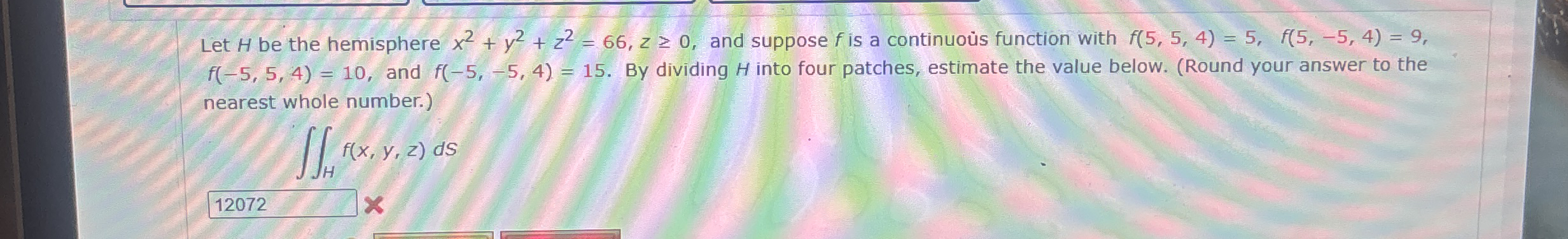 Let H be the hemisphere x 2 + y 2 + z 2 = 6 6 , z