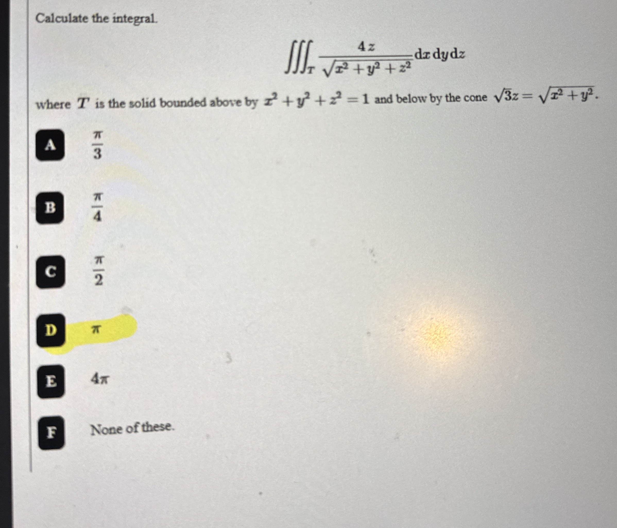 Calculate the integral. T 4 z x 2 + y 2 + z 2 2 d