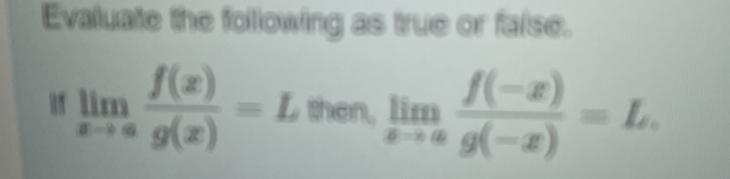 Evaluate the following as true or faise. If lim x