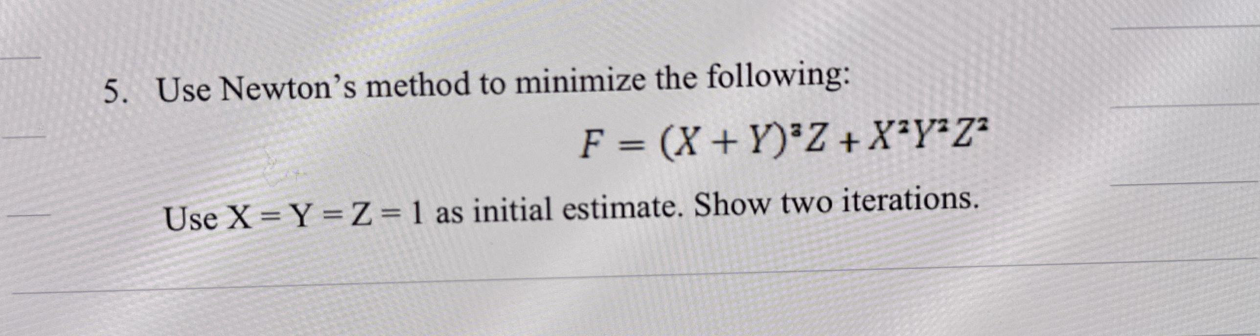 Use Newton's method to minimize the following: F
