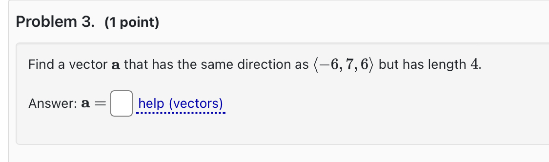 Problem 3 . ( 1 point ) Find a vector a that has