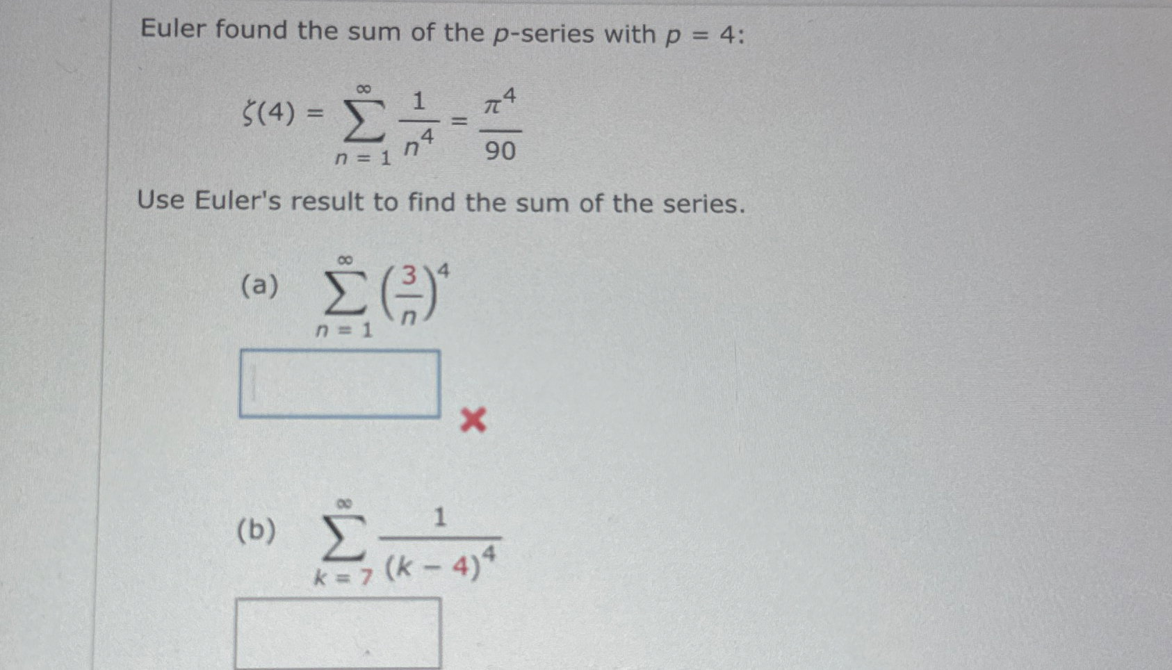 Euler found the sum of the p - series with p = 4