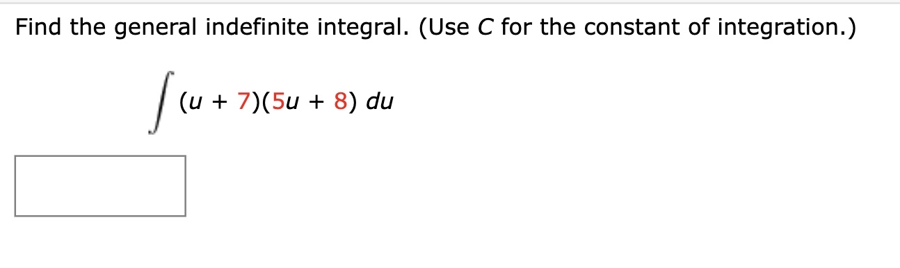 Find the general indefinite integral. ( Use C for