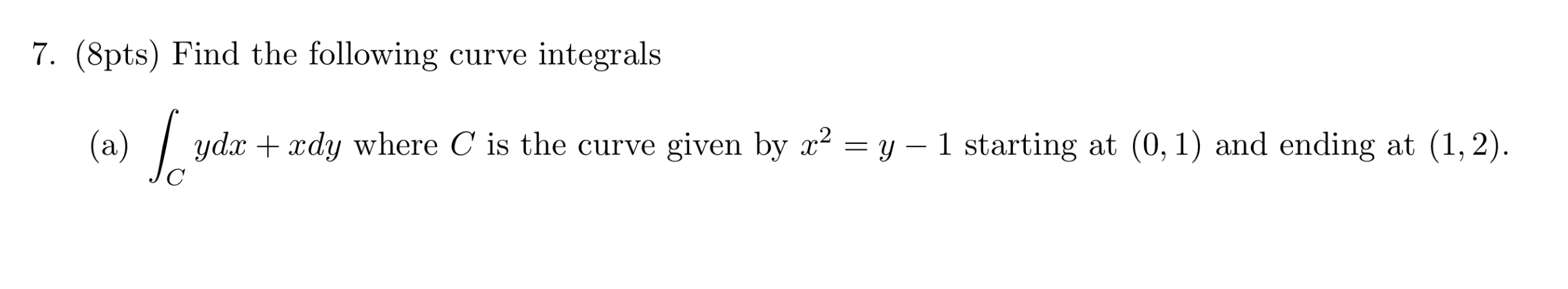 ( 8 pts ) Find the following curve integrals ( a