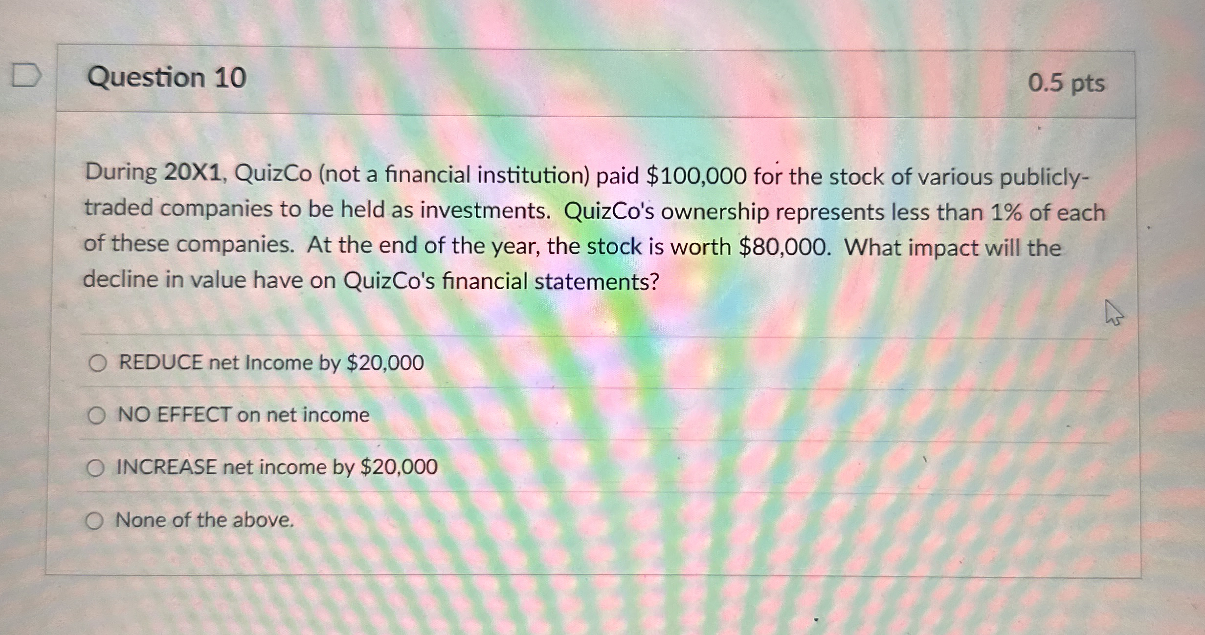 Question 1 0 0 . 5 pts During 2 0 X 1 , QuizCo (