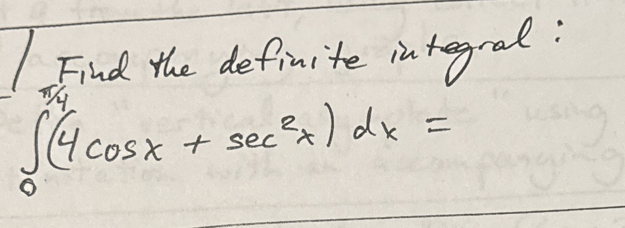 Find the definite integral: 0 4 ( 4 c o s x + s e