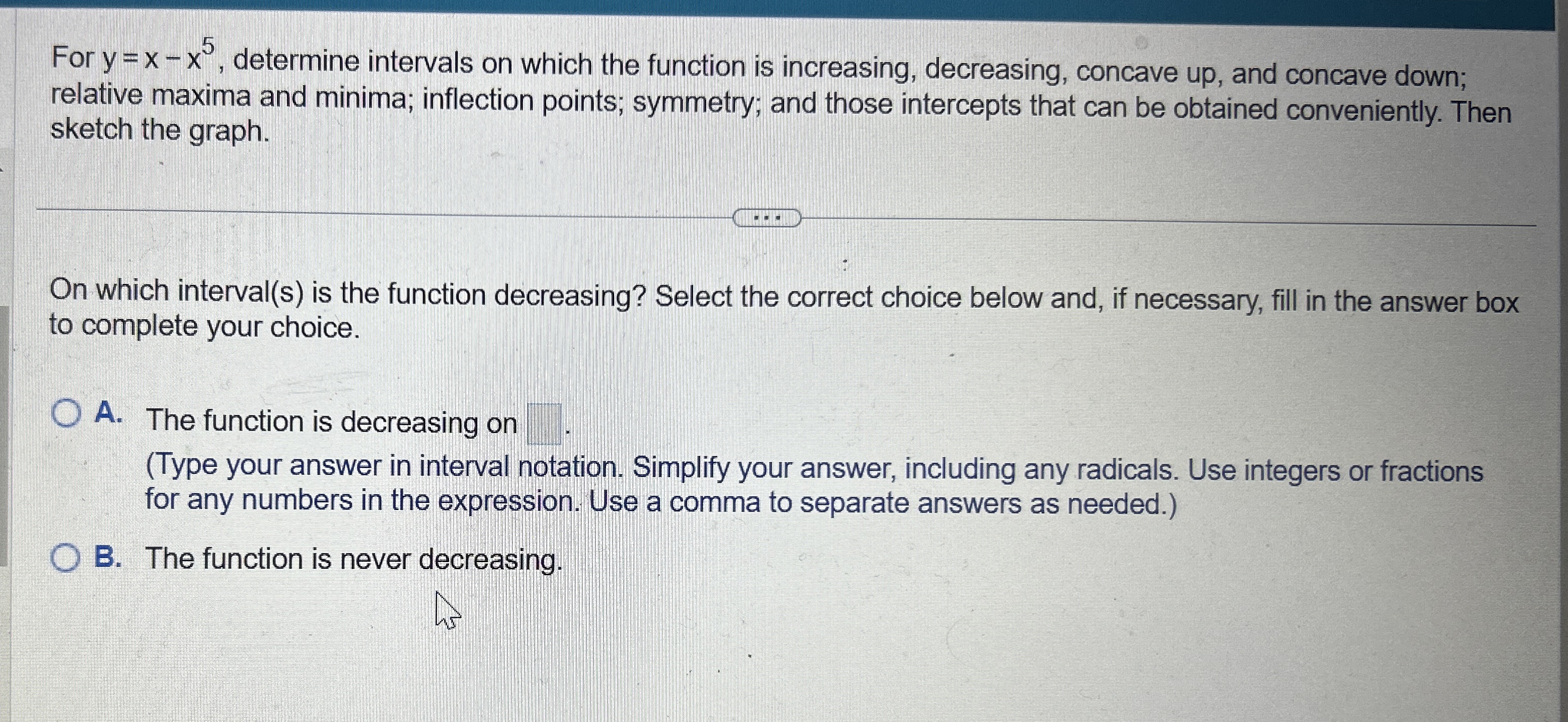 For y = x - x 5 , determine intervals on which