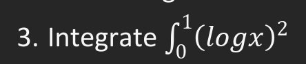 Integrate 0 1 ( l o g x ) 2