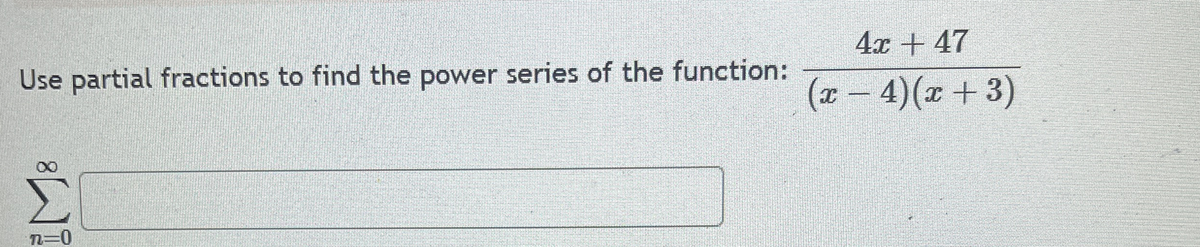 Use partial fractions to find the power series of
