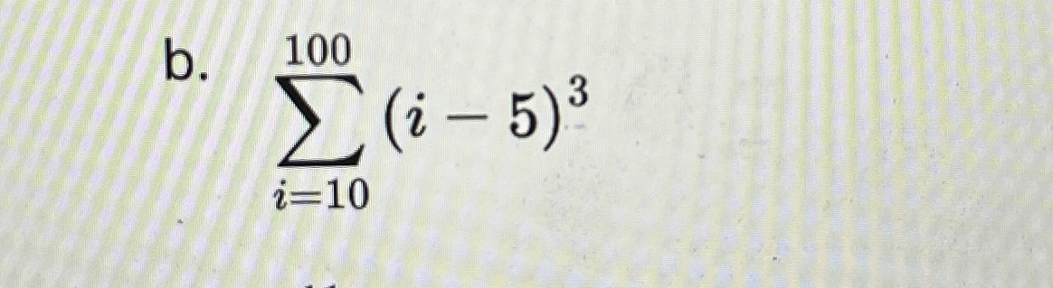b . , i = 1 0 1 0 0 ( i - 5 ) 3