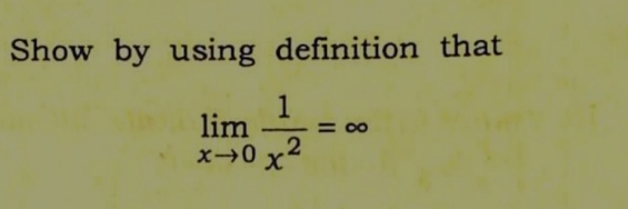 Show by using definition that lim x 0 1 x 2 =