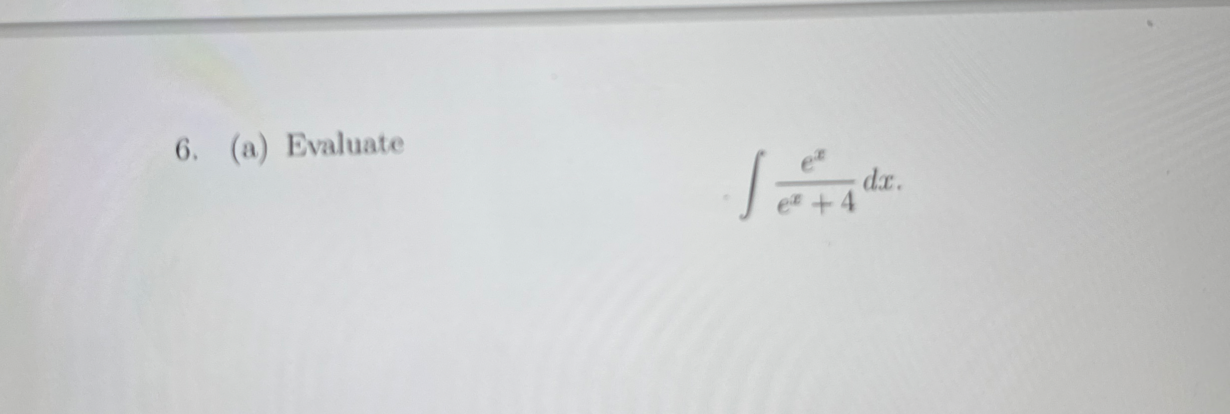 ( a ) Evaluate e x e x + 4 d x