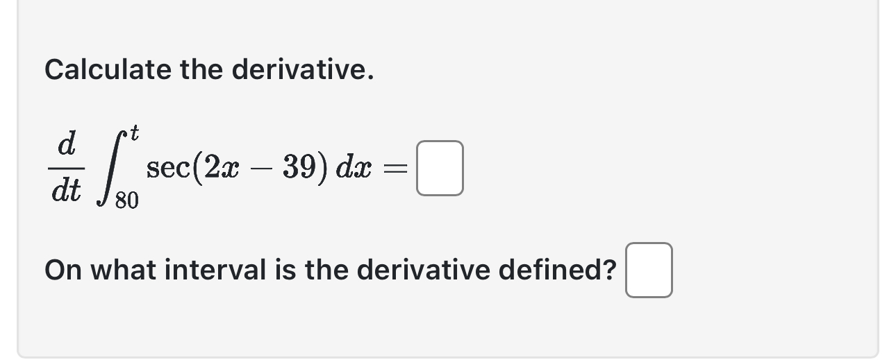 Calculate the derivative. d d t 8 0 t s e c ( 2 x