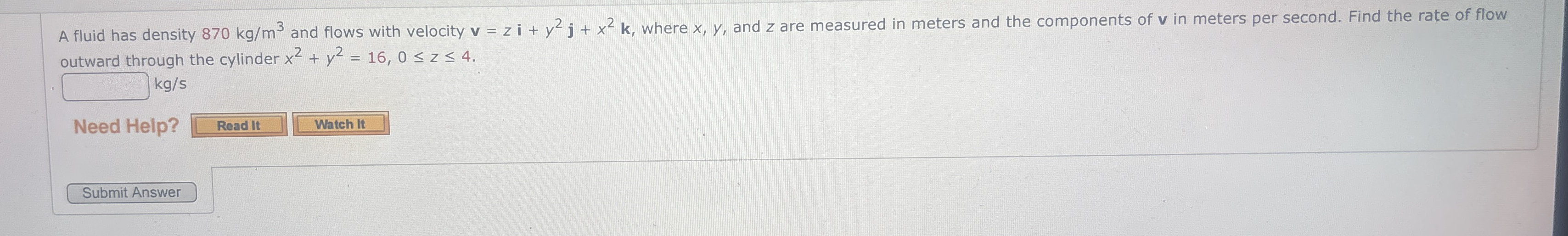 A fluid has density 8 7 0 k g m 3 and flows with