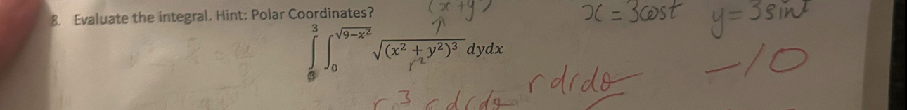 Evaluate the integral. Hint: Polar Coordinates? (