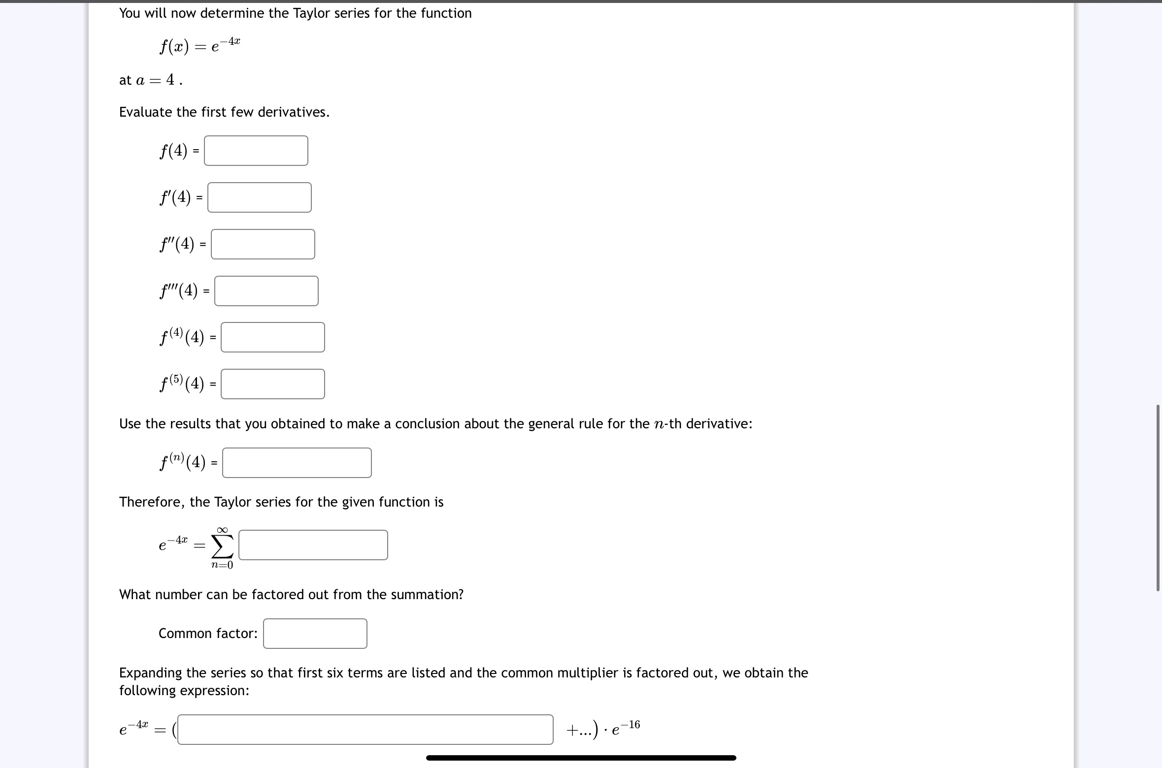You will now determine the Taylor series for the