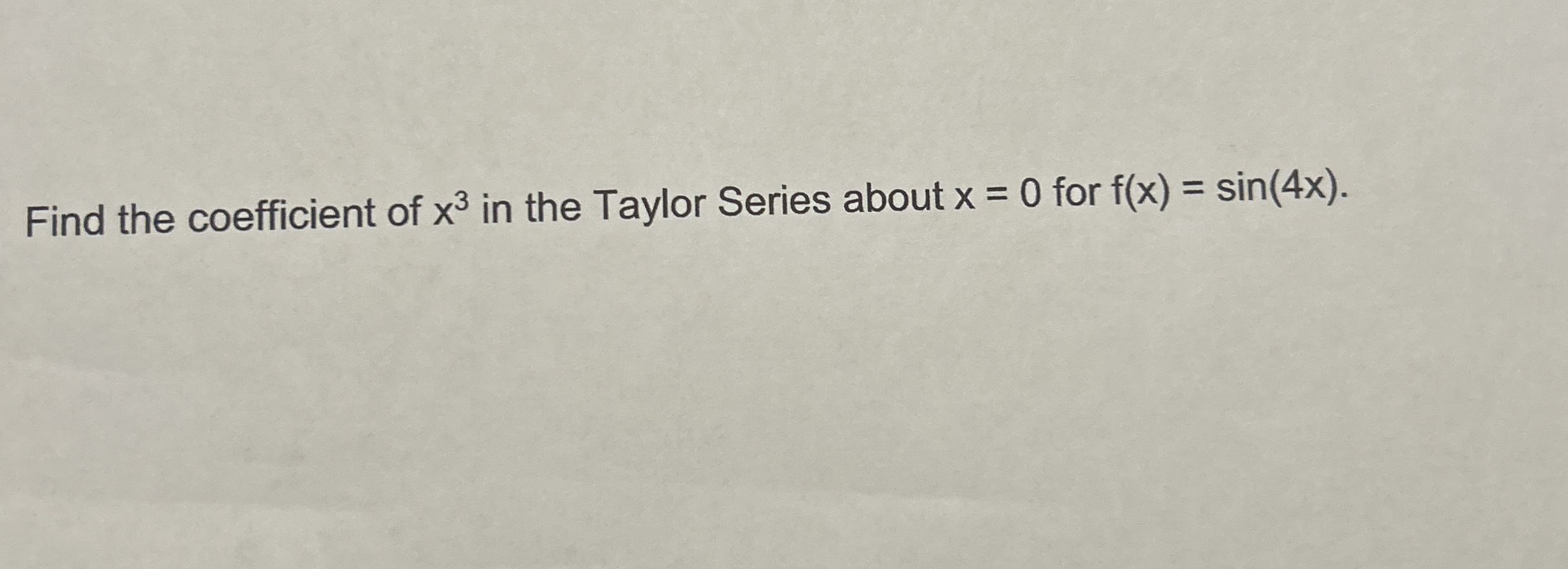 Find the coefficient of x 3 in the Taylor Series