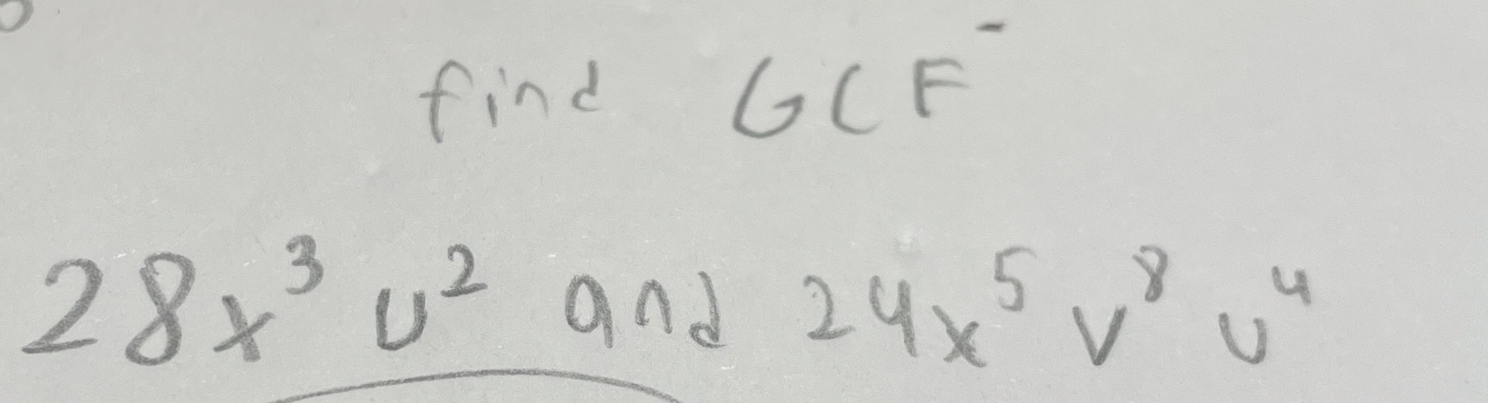 find G C F - 2 8 x 3 u 2 and 2 4 x 5 v 8 u 4