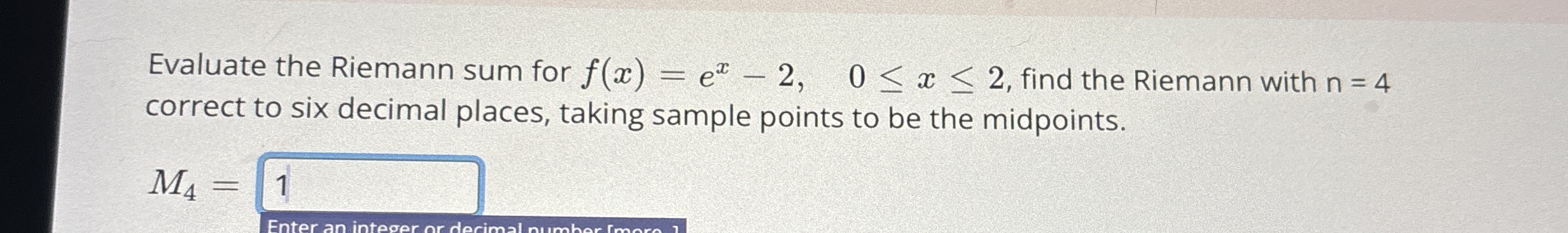 Evaluate the Riemann sum for f ( x ) = e x - 2 ,