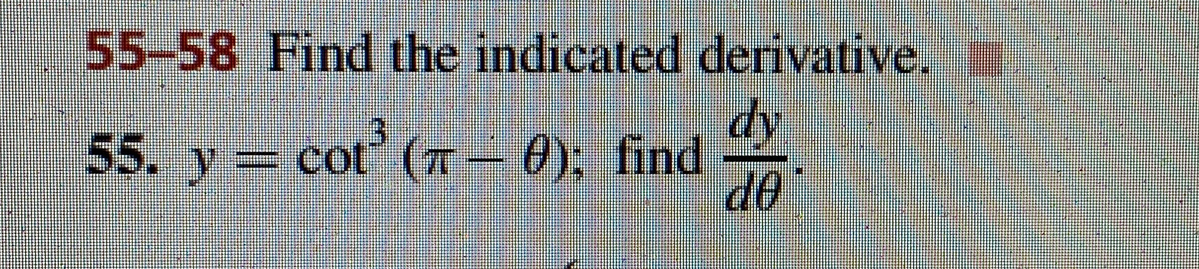 5 5 - 5 8 Find the indicated derivative. 5 5 . y