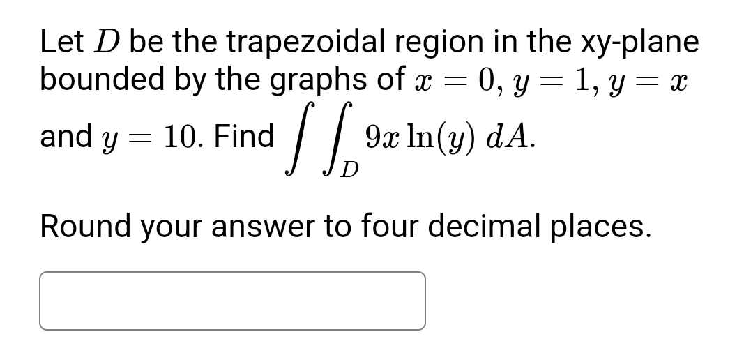 Let D be the trapezoidal region in the x y -