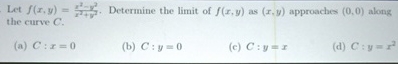 Let f ( x , y ) = x 2 - y 2 x 2 + y 2 . Determine