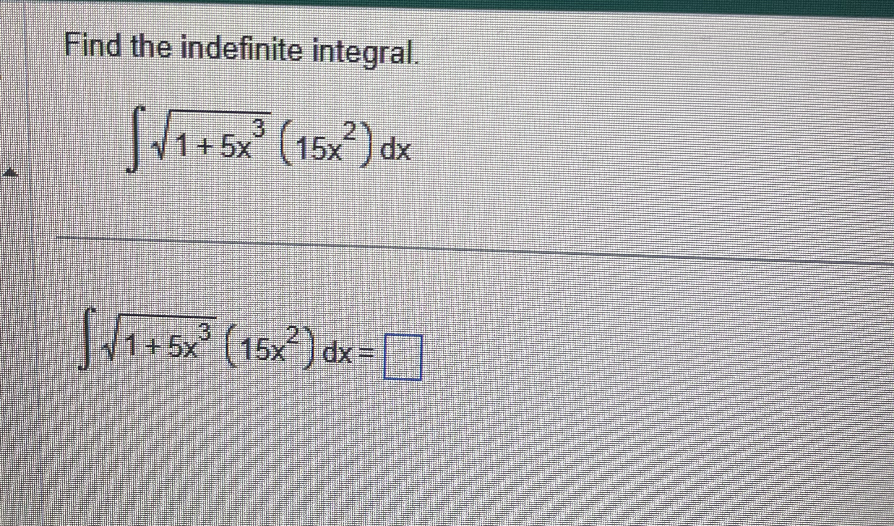Find the indefinite integral. 1 + 5 x 3 2 ( 1 5 x