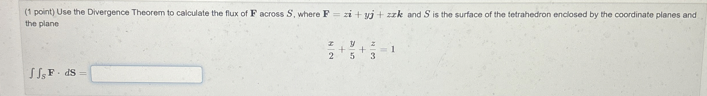 ( 1 point ) Use the Divergence Theorem to