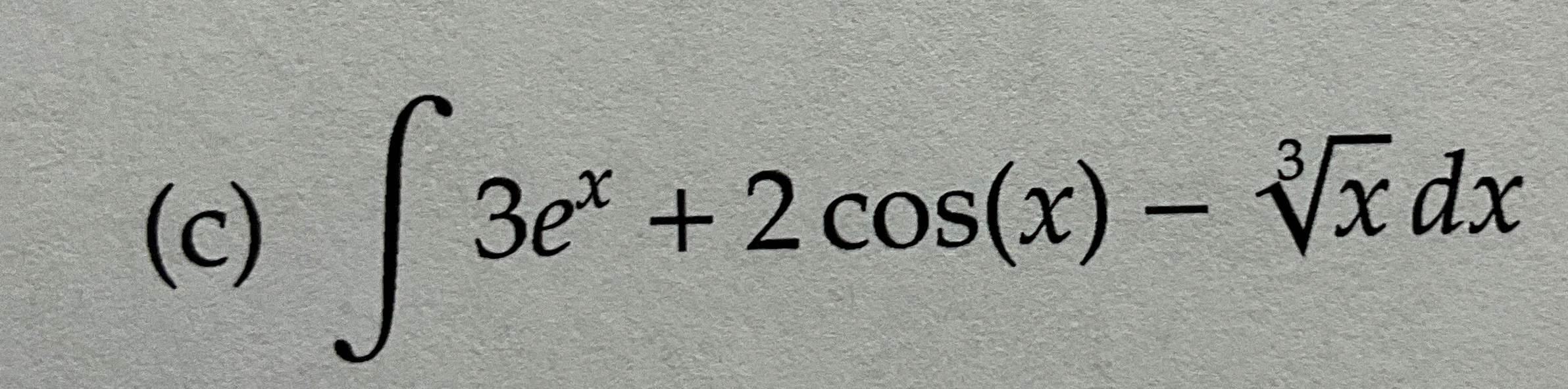 ( c ) 3 e x + 2 c o s ( x ) - x 3 d x