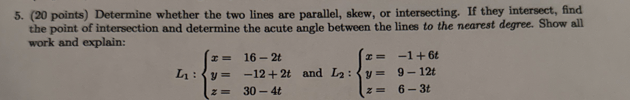 ( 2 0 points ) Determine whether the two lines