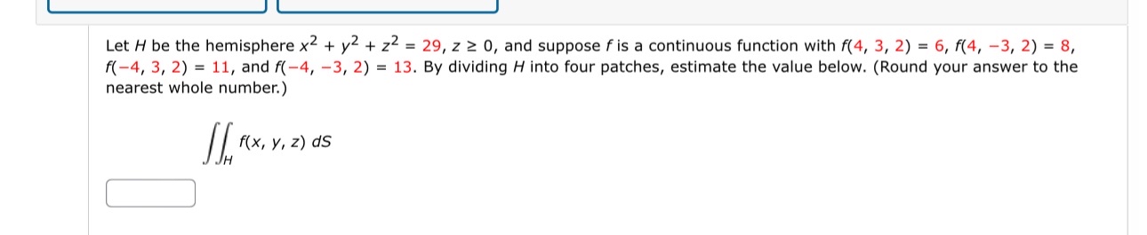 Let H be the hemisphere x 2 + y 2 + z 2 = 2 9 , z