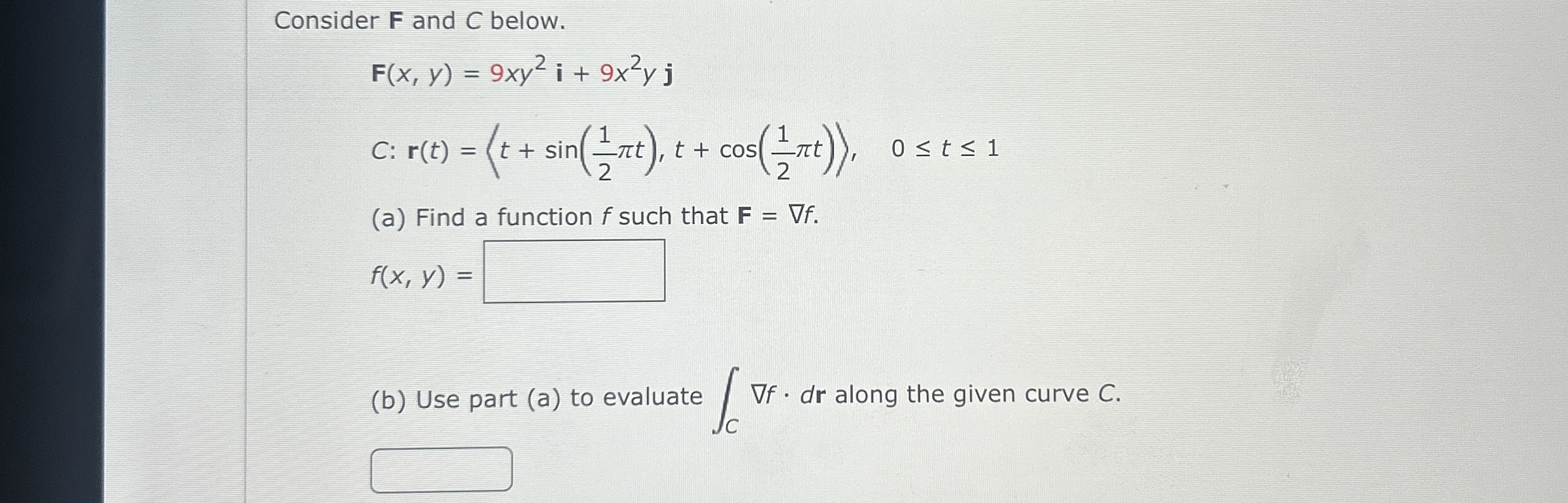 Consider F and C below. F ( x , y ) = 9 x y 2 i +
