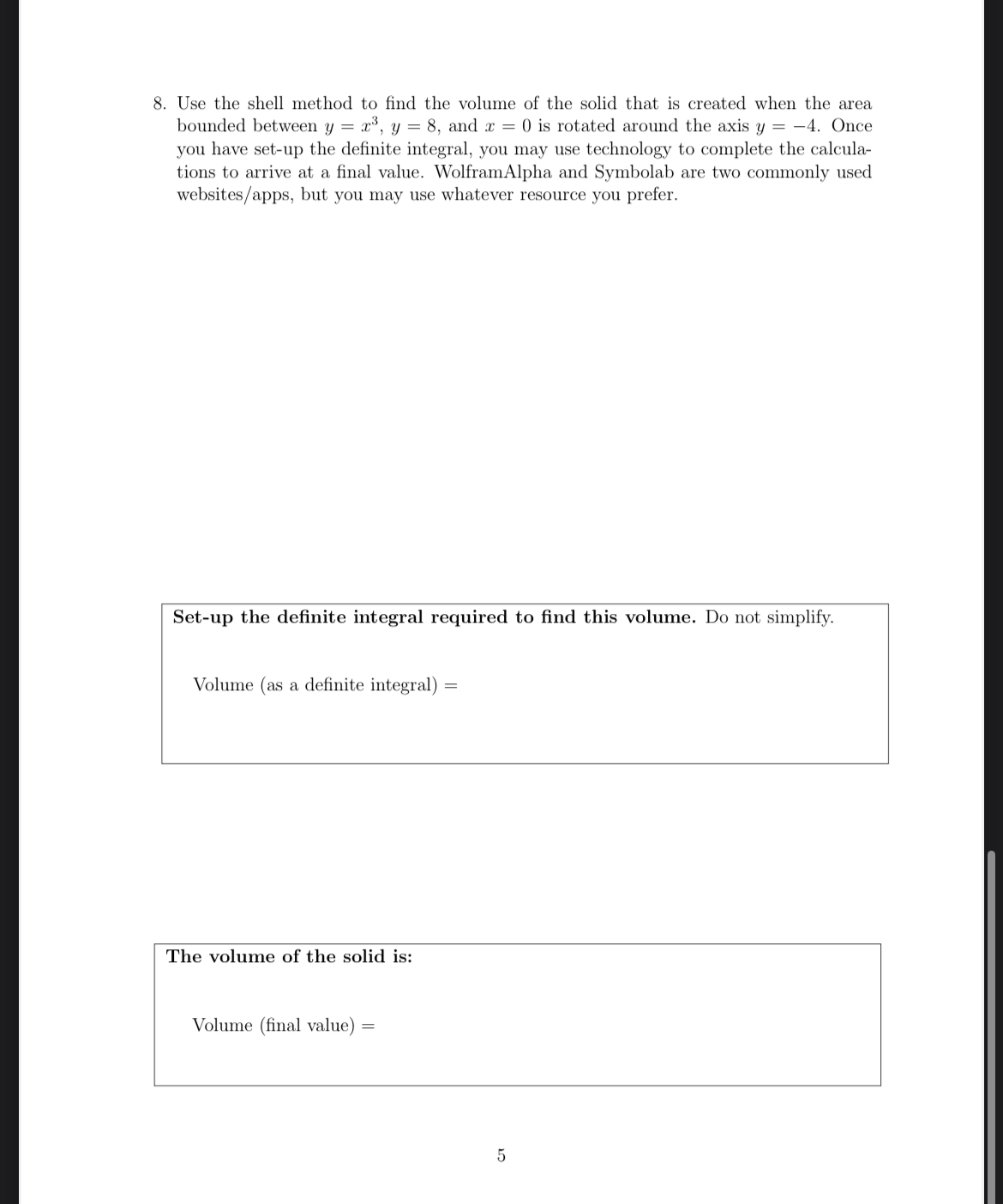 Use the shell method to find the volume of the