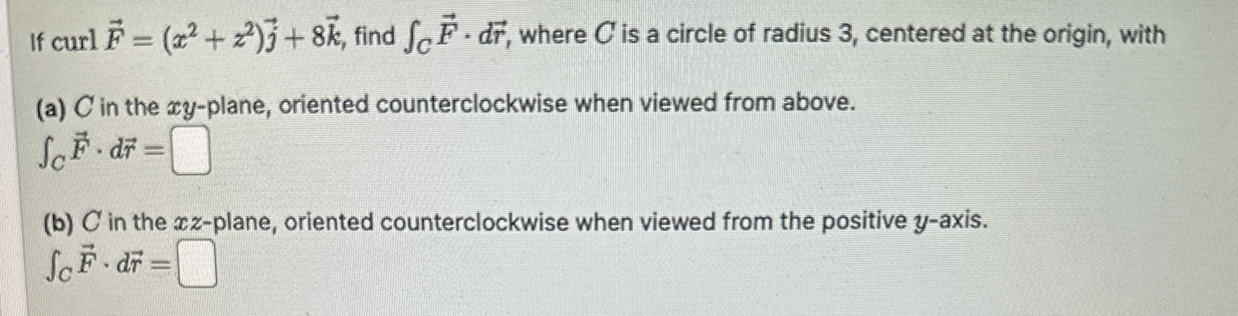 If curl vec ( F ) = ( x 2 + z 2 ) v e c ( j ) + 8