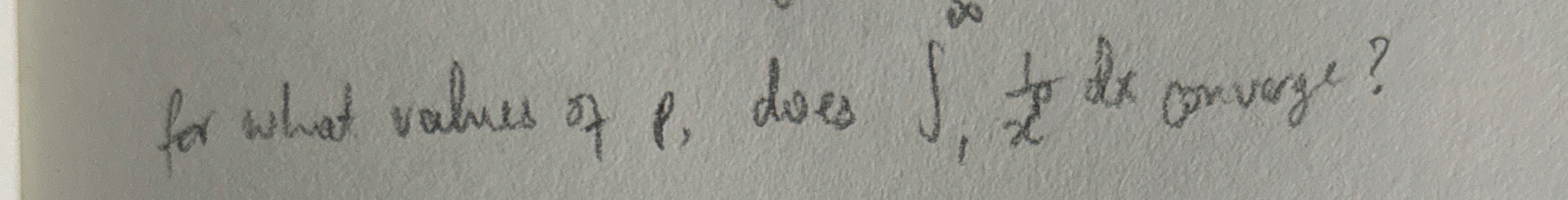 for what values of P , does 1 1 x p d x corverge?