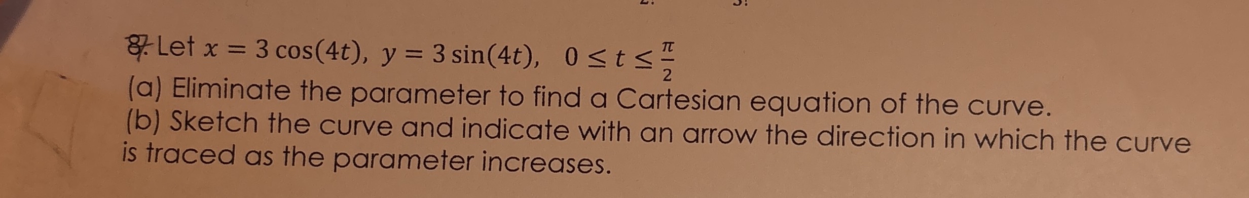 Let x = 3 c o s ( 4 t ) , y = 3 s i n ( 4 t ) , 0