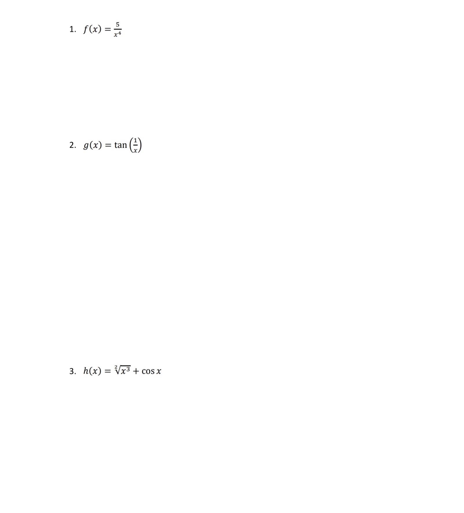Find derivative f ( x ) = 5 x 4 g ( x ) = t a n (