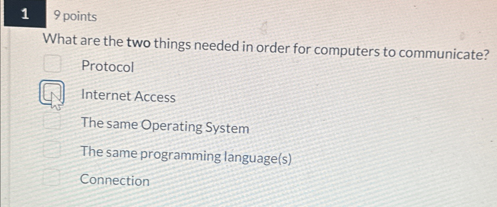 1 9 points What are the two things needed in