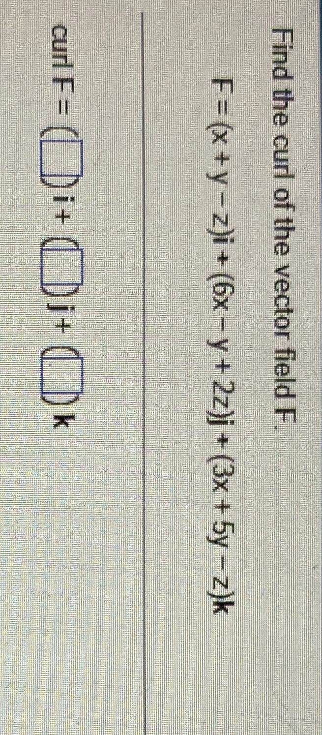 Find the curl of the vector field F . F = ( x + y