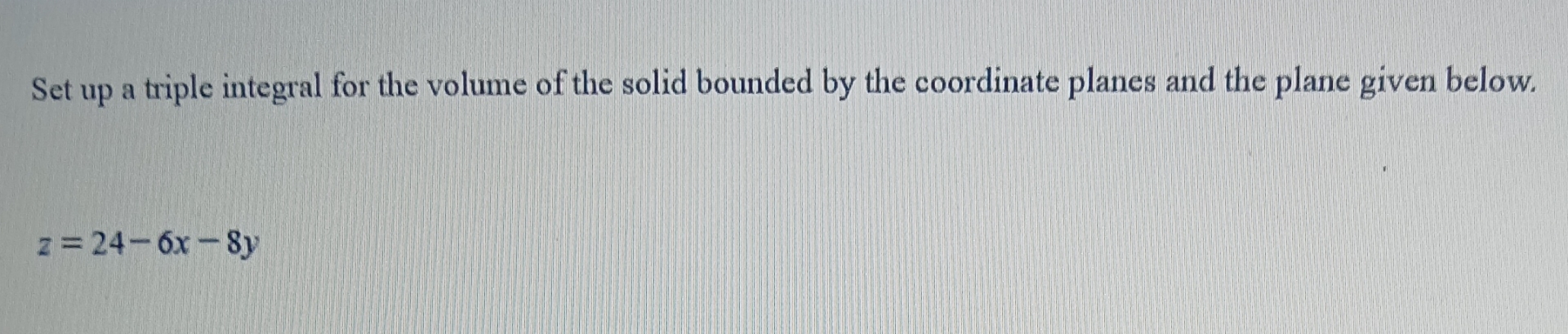Set up a triple integral for the volume of the