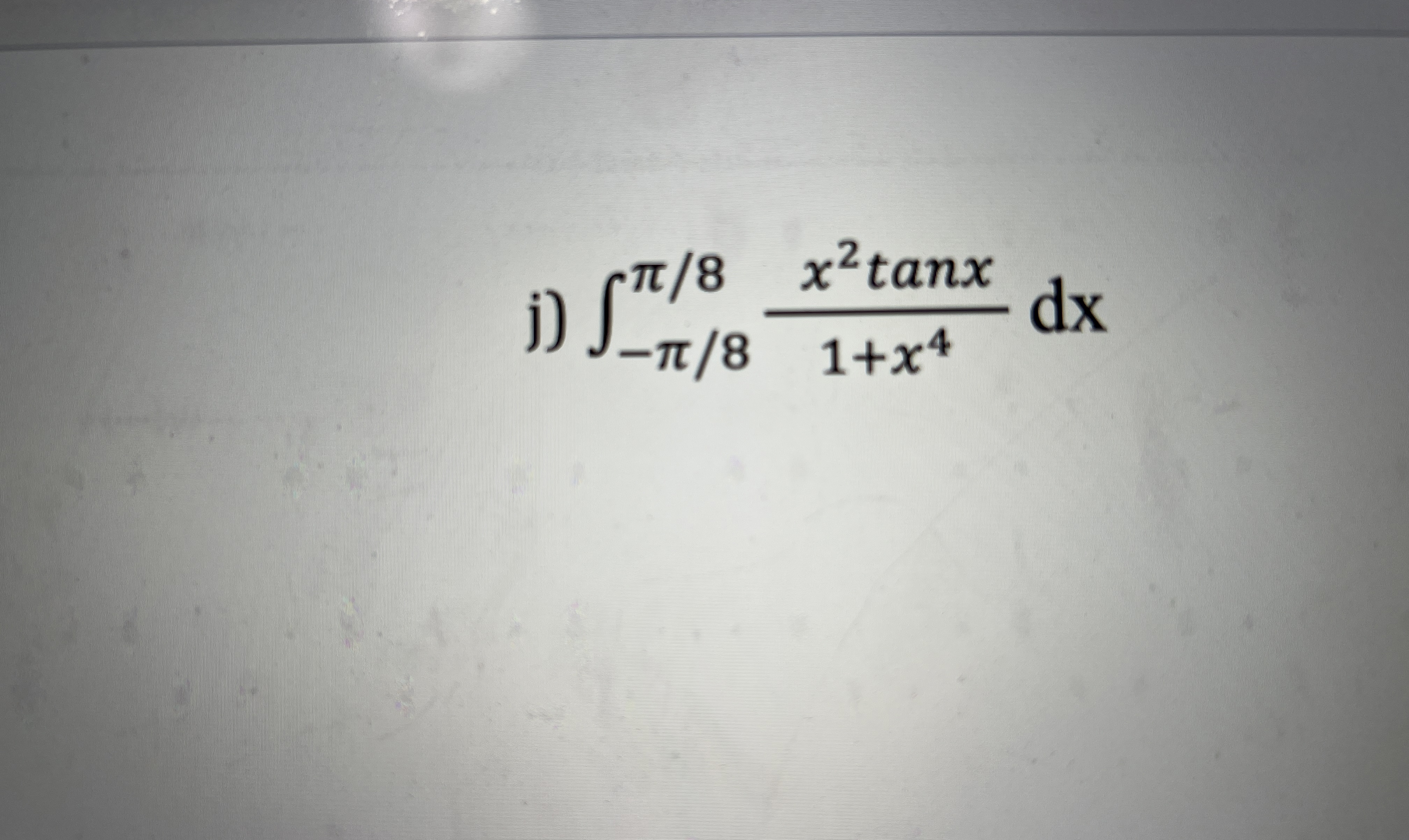 j ) - 8 8 x 2 t a n x 1 + x 4 d x