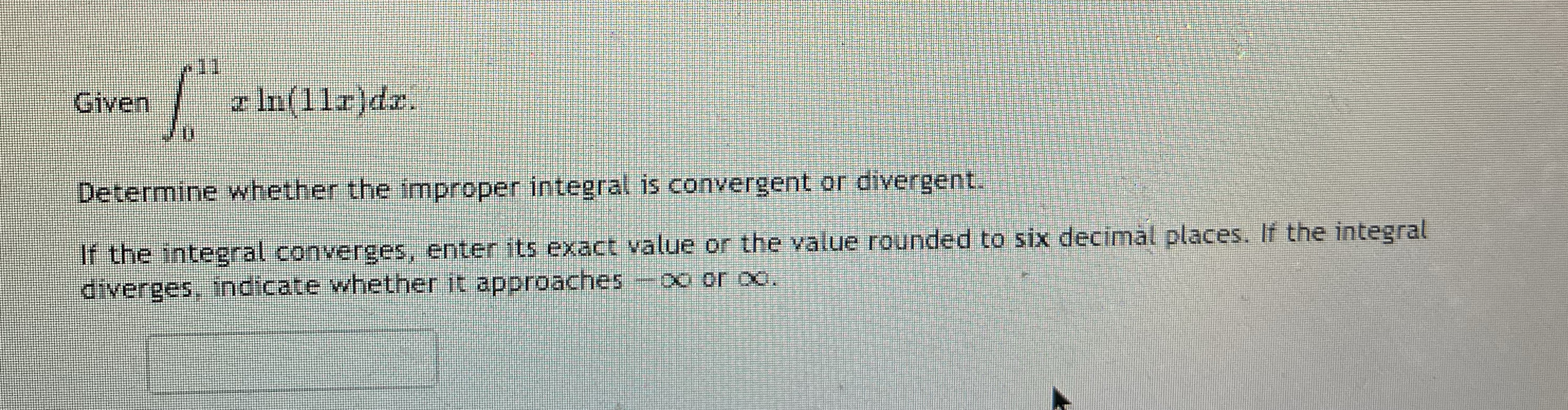Given 0 1 1 x l n ( 1 1 x ) d x Determine whether