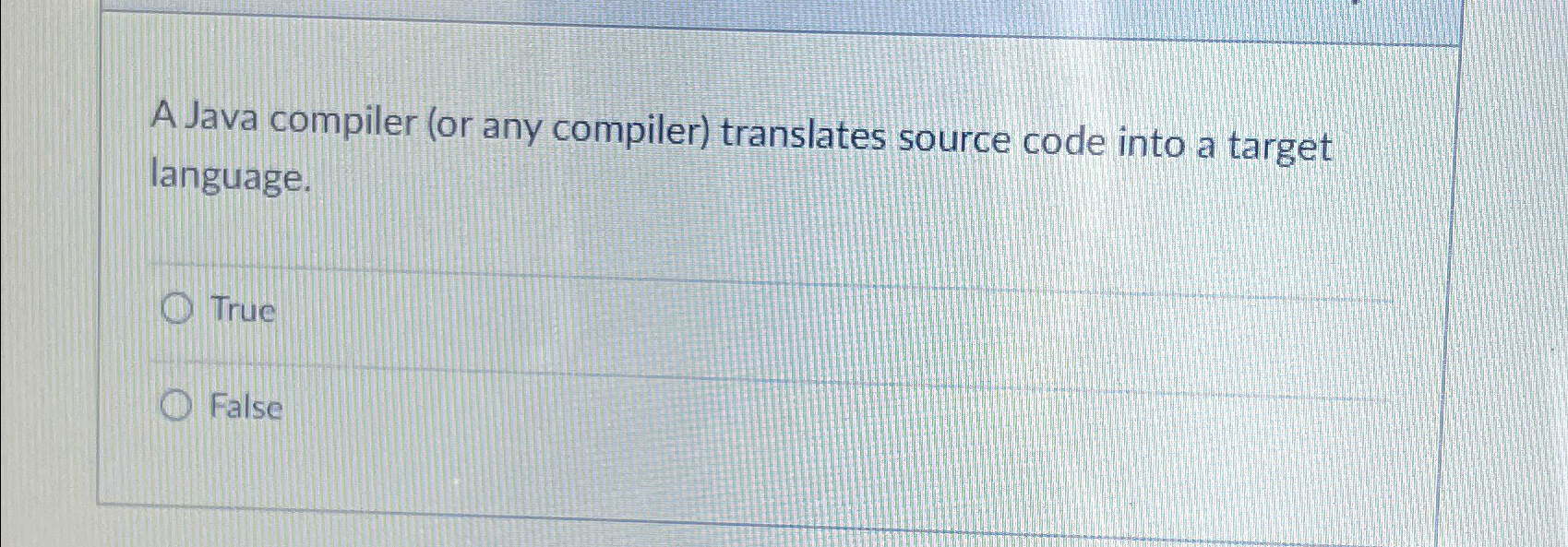 A Java compiler ( or any compiler ) translates