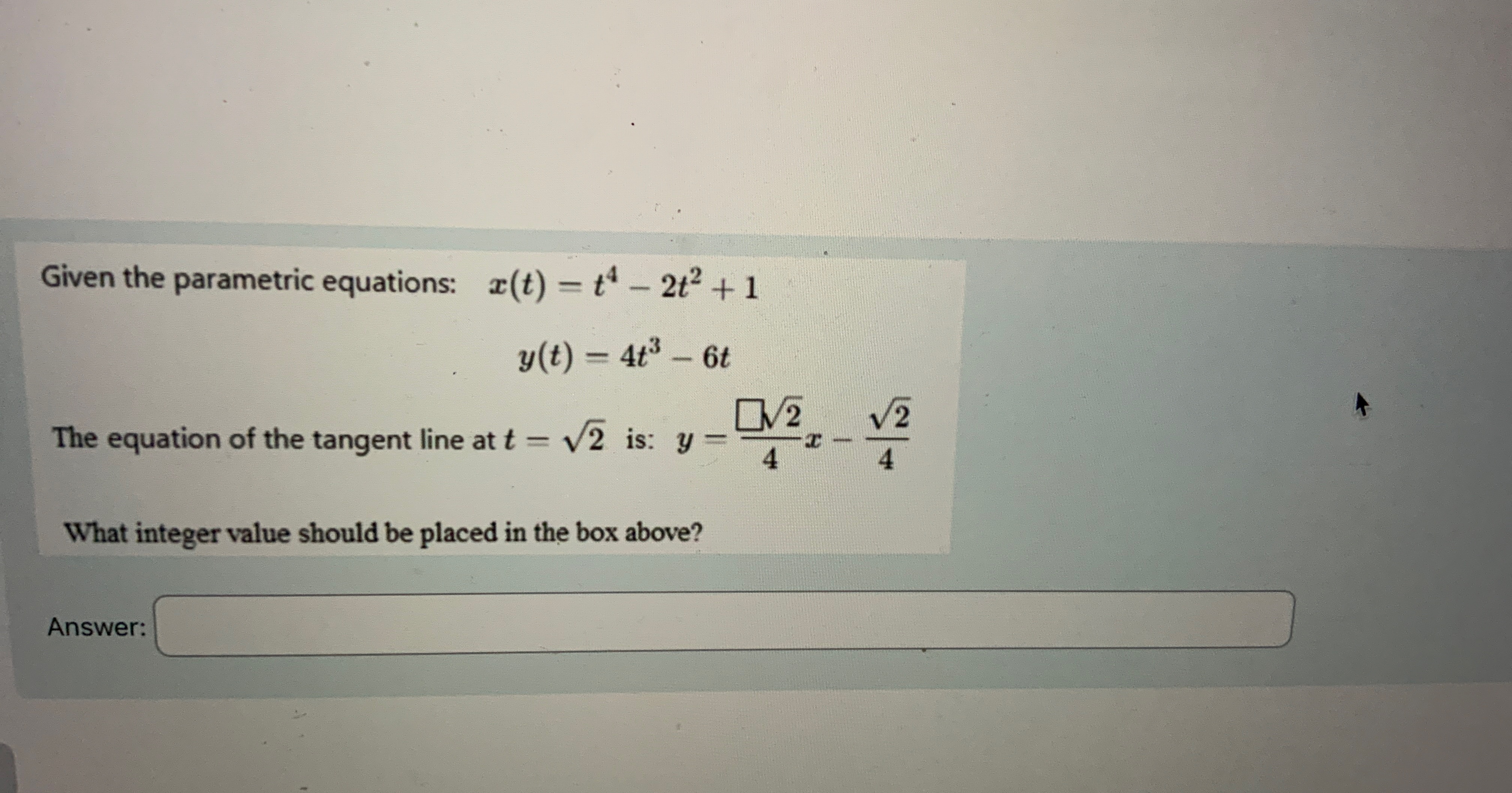 Given the parametric equations: , x ( t ) = t 4 -