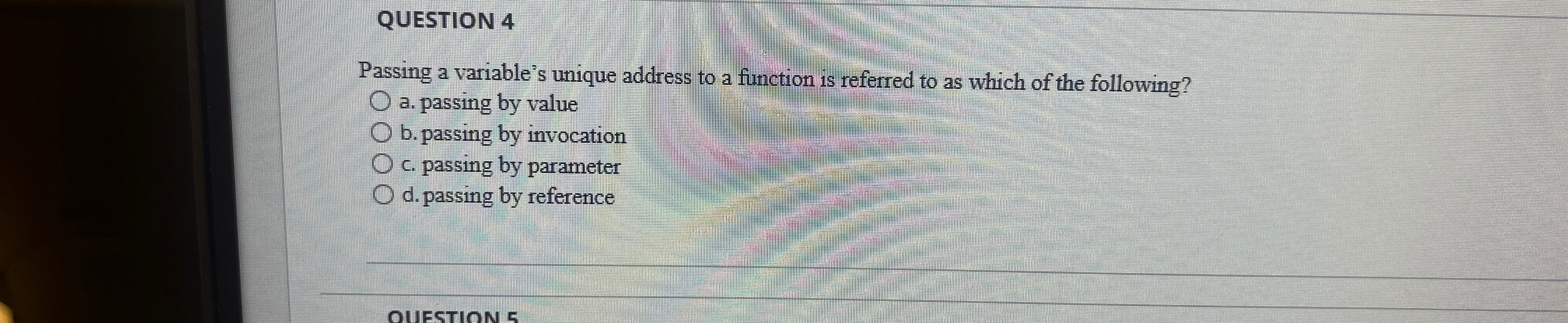QUESTION 4 Passing a variable's unique address to