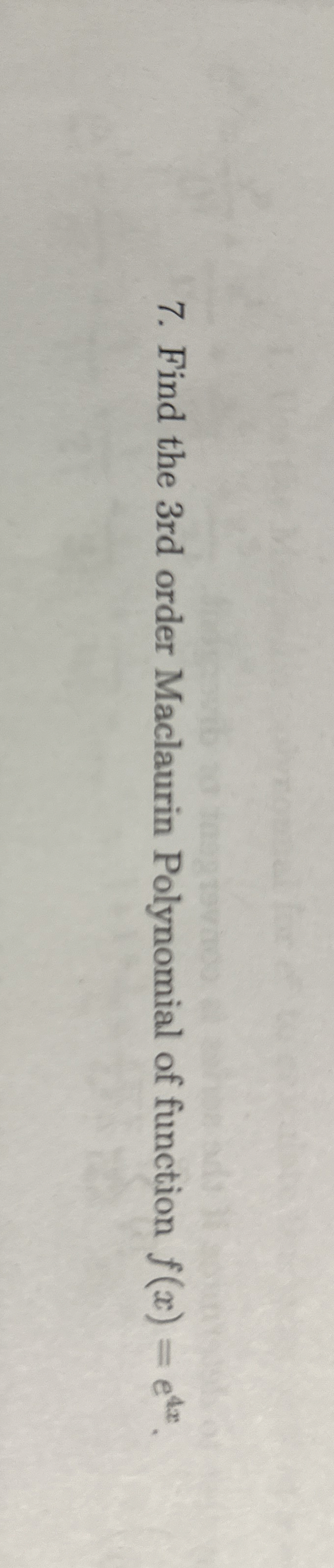 Find the 3 rd order Maclaurin Polynomial of