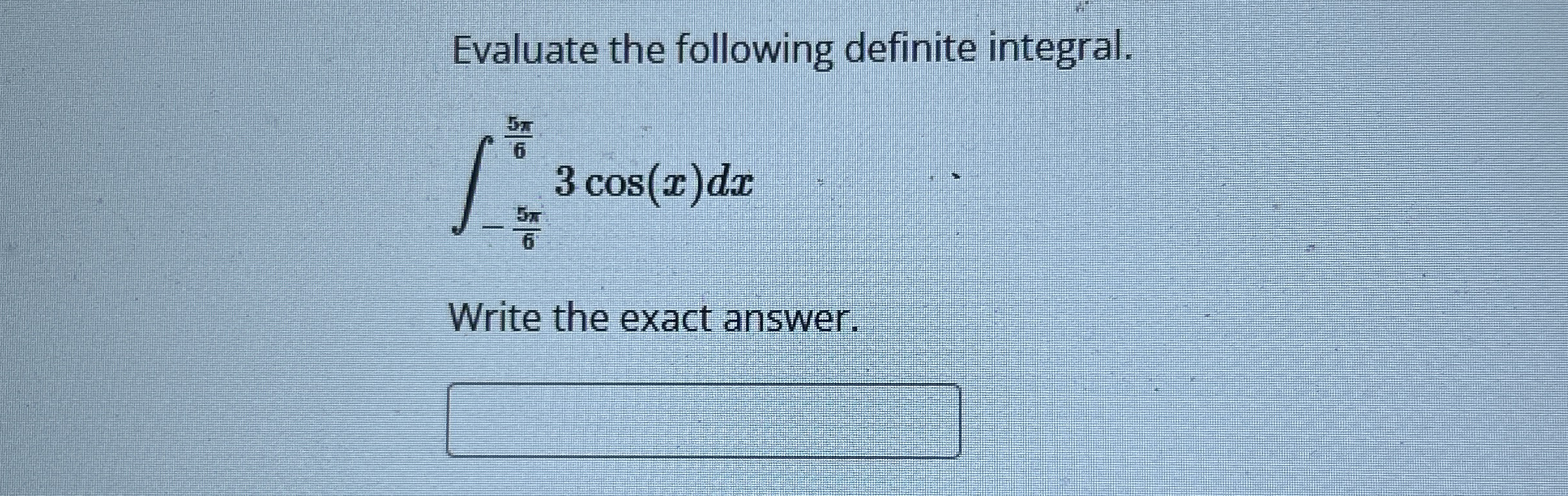 Evaluate the following definite integral. - 5 6 5