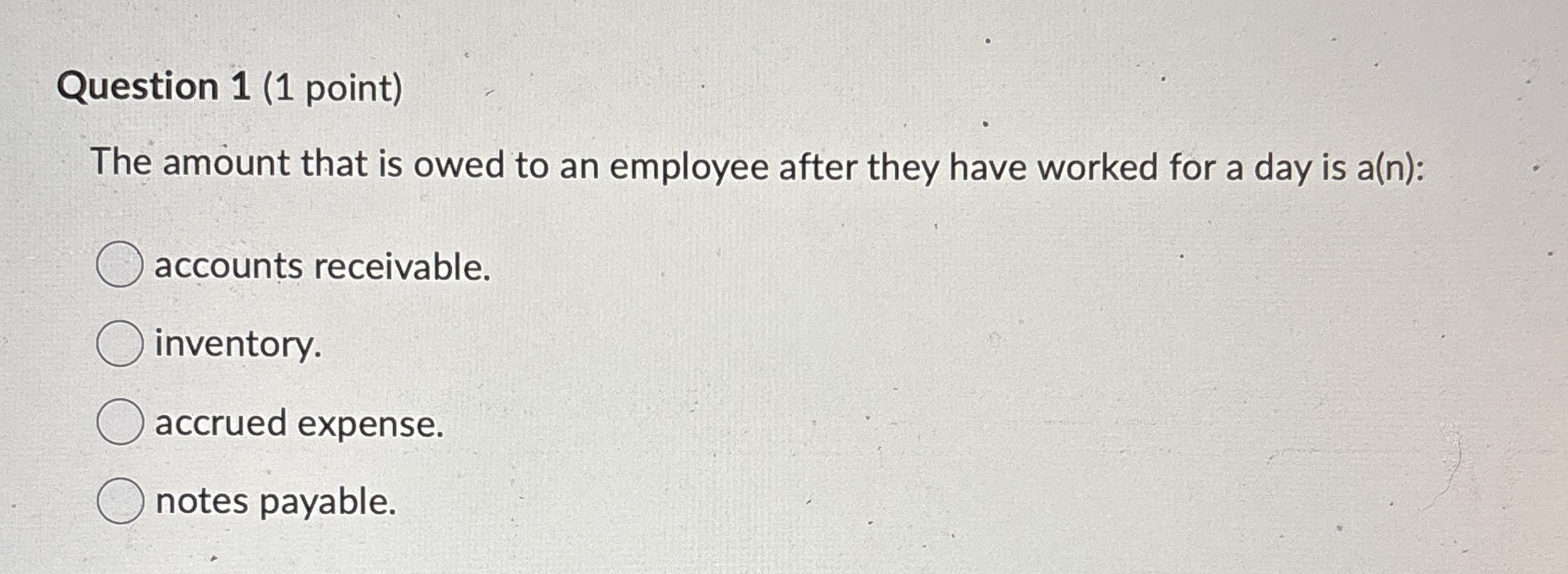 Question 1 ( 1 point ) The amount that is owed to