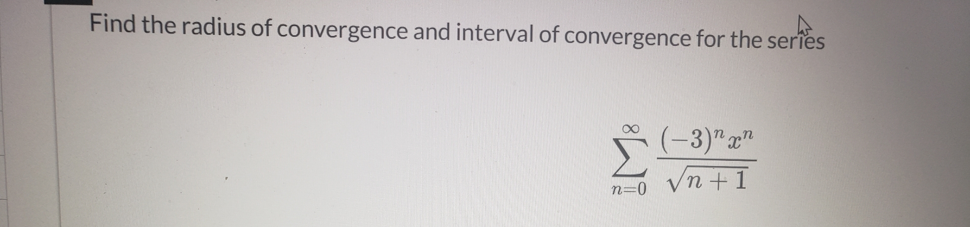 Find the radius of convergence and interval of
