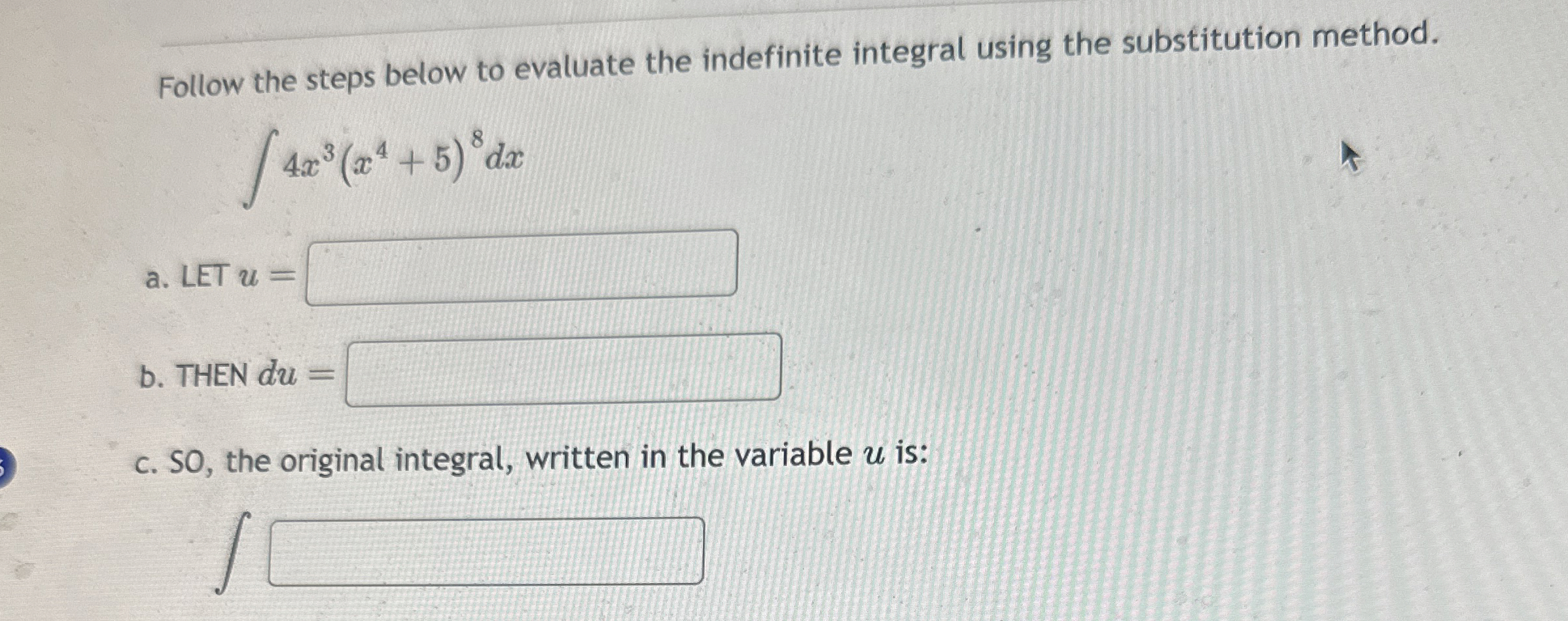 Follow the steps below to evaluate the indefinite